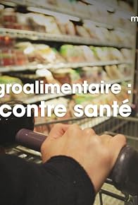 Primary photo for Industrie agroalimentaire: business contre santé