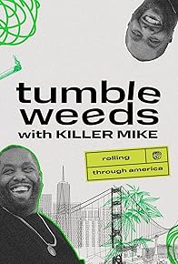 Primary photo for Tumbleweeds with Killer Mike