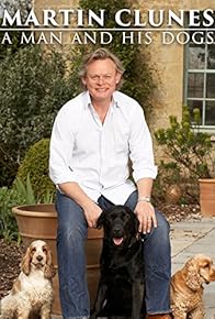 Primary photo for Martin Clunes: A Man and His Dogs