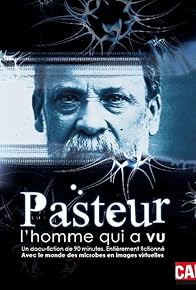 Primary photo for Pasteur, l'homme qui a vu