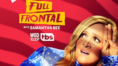 Samantha Bee in Full Frontal with Samantha Bee (2016)