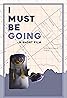 I Must Be Going (2020) Poster