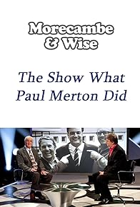 Primary photo for Morecambe and Wise: The Show What Paul Merton Did