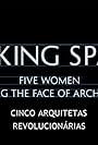 Making Space: 5 Women Changing the Face of Architecture (2014)