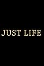 Just Life (2014)