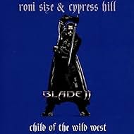 Roni Size Feat. Cypress Hill: Child of the Wild West (2002)