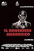 Primary photo for Il banchiere anarchico