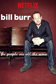 Primary photo for Bill Burr: You People Are All the Same.