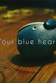 Primary photo for Your Blue Heart