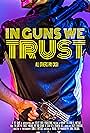 In Guns We Trust (2017)