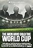 The Men Who Sold the World Cup (TV Mini Series 2021) Poster