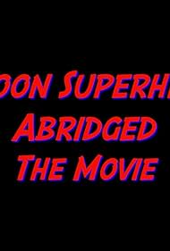 Cartoon Superheroes Abridged (2015)