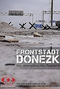 Primary photo for Frontstadt Donezk - Die unerwünschte Republik