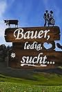 Bauer, ledig, sucht... (2008)