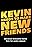 Kevin Needs to Make New Friends: Because Everyone Hates Him for Some Reason