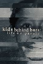 Kids Behind Bars: Life or Parole (2019)