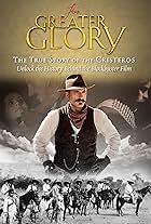 For Greater Glory: The True Story of the Cristeros