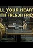 Fill Your Heart with French Fries (2016) Poster