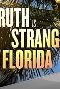 Primary photo for Truth Is Stranger Than Florida