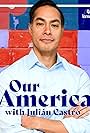 Our America with Julián Castro (2020)