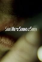 Save Me from the Sound of the Siren