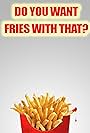 Do You Want Fries with That (2017)