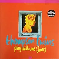 Primary photo for Thompson Twins: Play with Me (Jane)