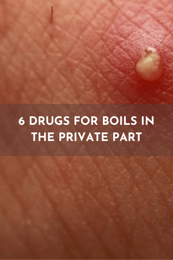 drugs for boils in the private part