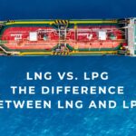 LNG vs. LPG: A Comprehensive Guide to the Difference between LNG and LPG