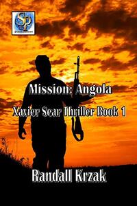 Mission: Angola Xavier Sear Thriller Book 1