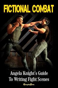 Fictional Combat (Women's Fiction Writing Guides 2): Angela Knight's Guide to Writing Fight Scenes