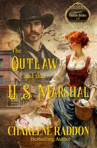 The Outlaw and the U.S. Marshal: Outlaw Brides #3