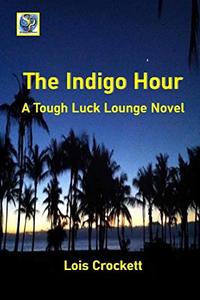 The Indigo Hour: A Tough Luck Lounge Novel