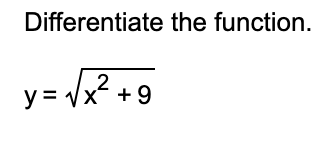 Solved Differentiate the function.y=x2+92 | Chegg.com