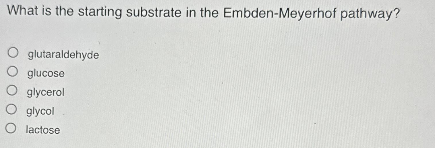 Solved What is the starting substrate in the Embden-Meyerhof | Chegg.com