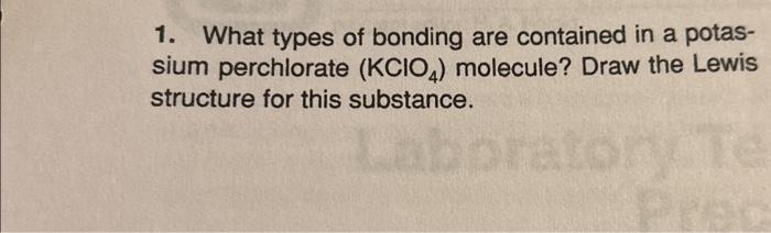 Solved 1. What types of bonding are contained in a potassium | Chegg.com