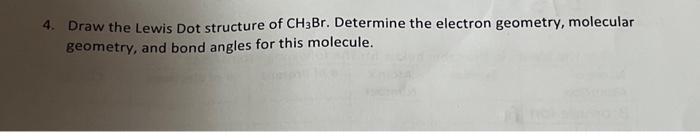 Solved 4. Draw the Lewis Dot structure of CH3Br. Determine | Chegg.com