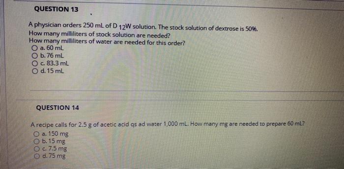 Solved QUESTION 13 A physician orders 250 mL of D 12W | Chegg.com