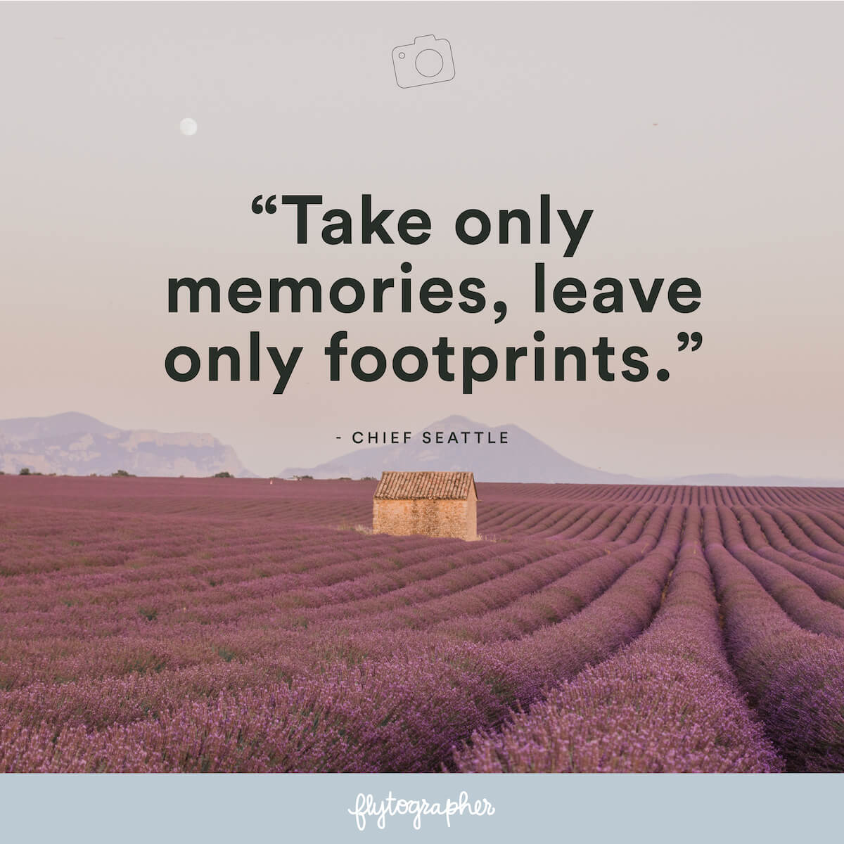 Travel quote: “Take only memories, leave only footprints.” - Chief Seattle