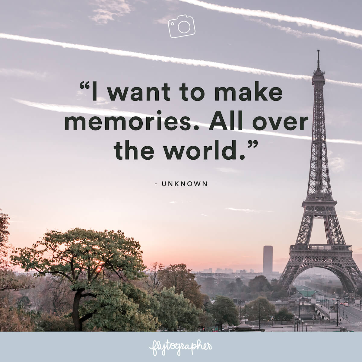 Travel quote: “I want to make memories. All over the world.” - Unknown