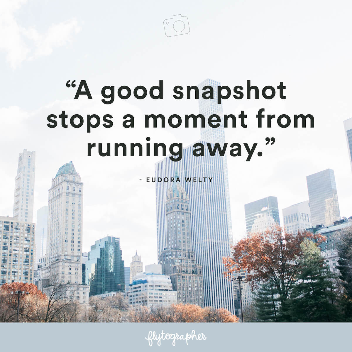 Travel quote: “A good snapshot stops a moment from running away.” - Eudora Welty