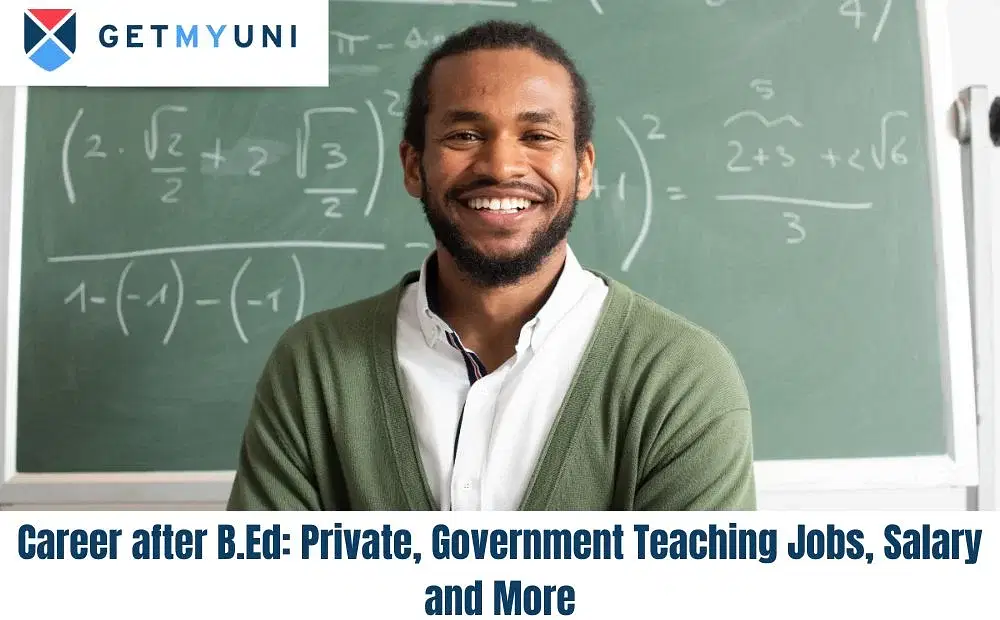 Career After B.Ed: Private, Government Teaching Jobs, Salary and More