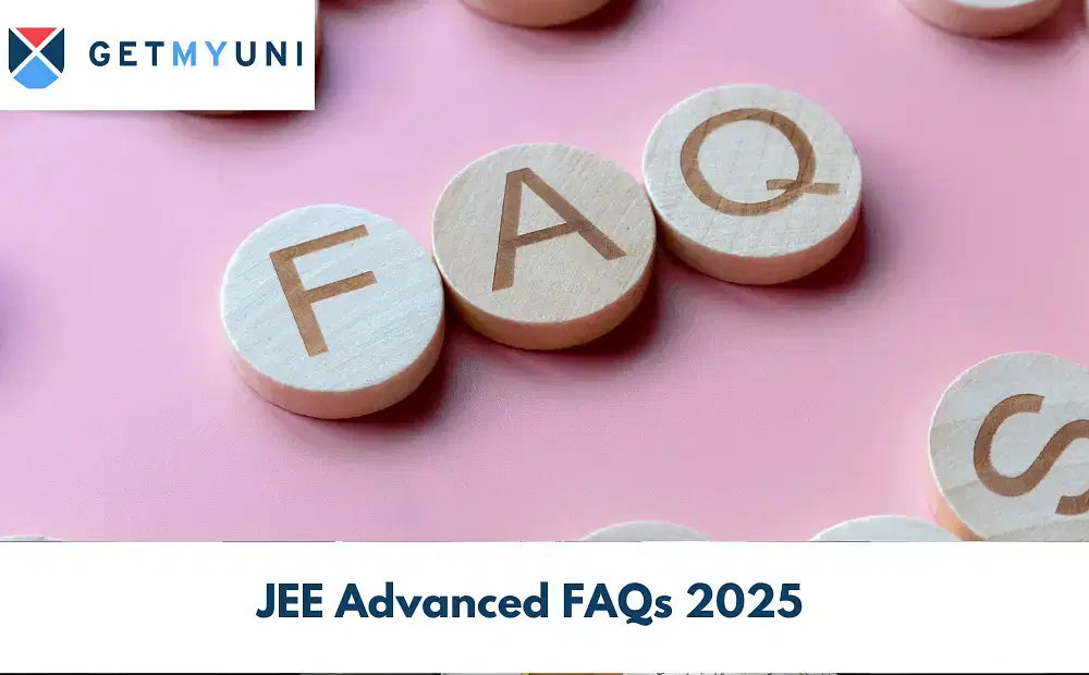 JEE Advanced FAQs 2025: Frequently Asked Questions on Application, Eligibility, Admit Card