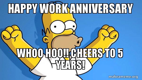 Work Anniversary Meme 5 Years Happy Work Anniversary Meme To Make ...