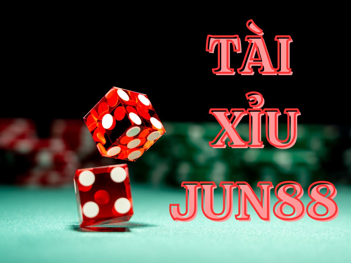 Tài xỉu Jun88 - Cách chơi cá cược đơn giản trong 3 bước