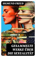 eBook: Gesammelte Werke über die Sexualität