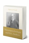 eBook: Massenpsychologie und Ich-Analyse