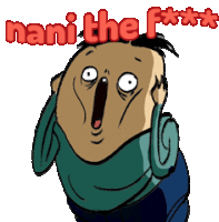 a cartoon of a man with a surprised look on his face and the words nani the f ***