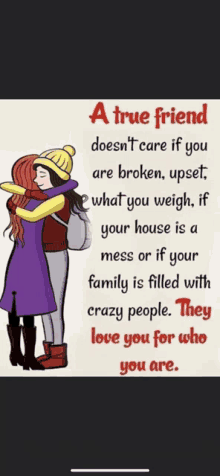 a true friend does n't care if you are broken upset what you weigh