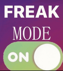 a sign that says freak mode on on a green button